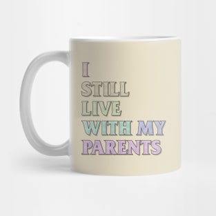 I Still Live With My Parents Mug